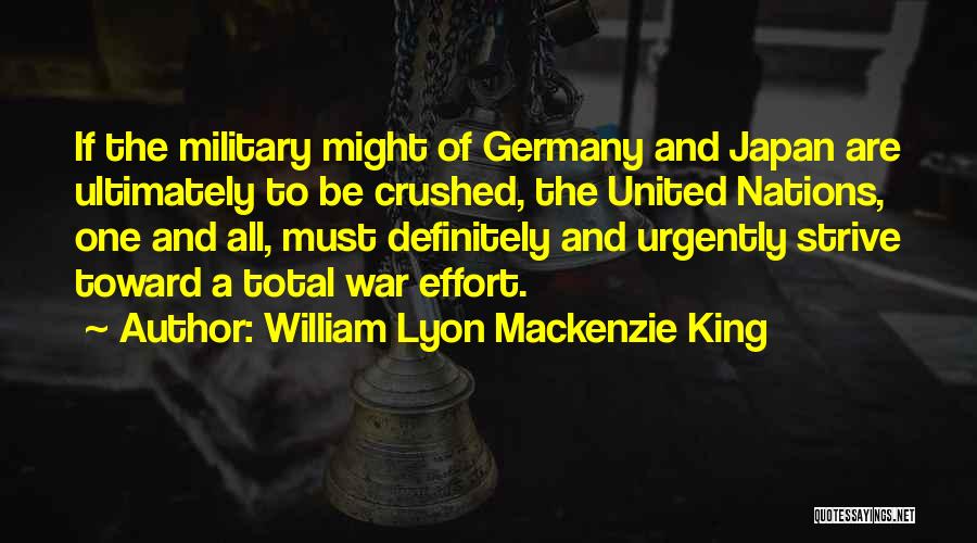 Military Might Quotes By William Lyon Mackenzie King