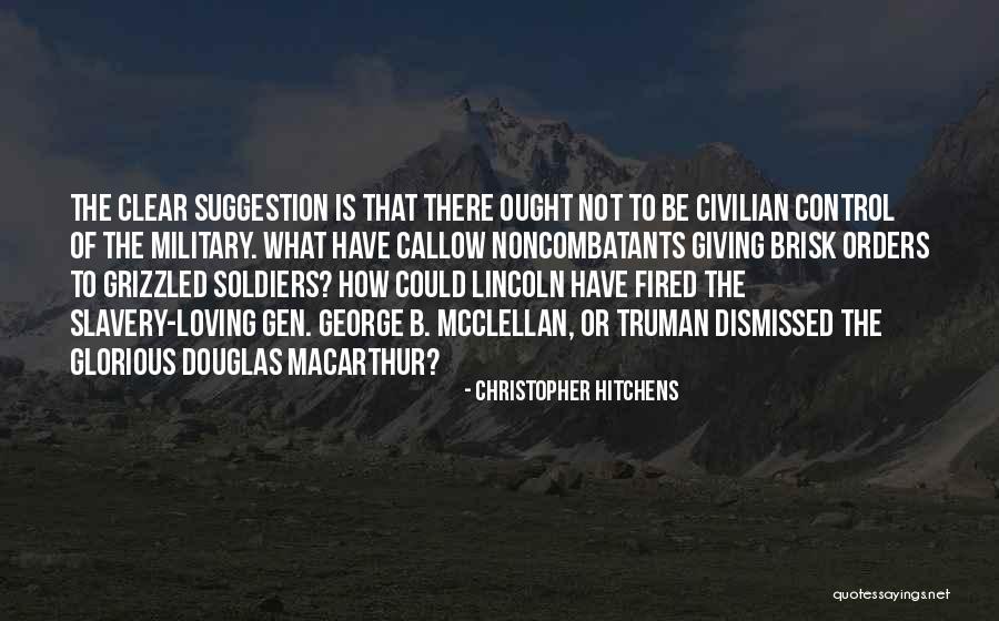 Military Orders Quotes By Christopher Hitchens