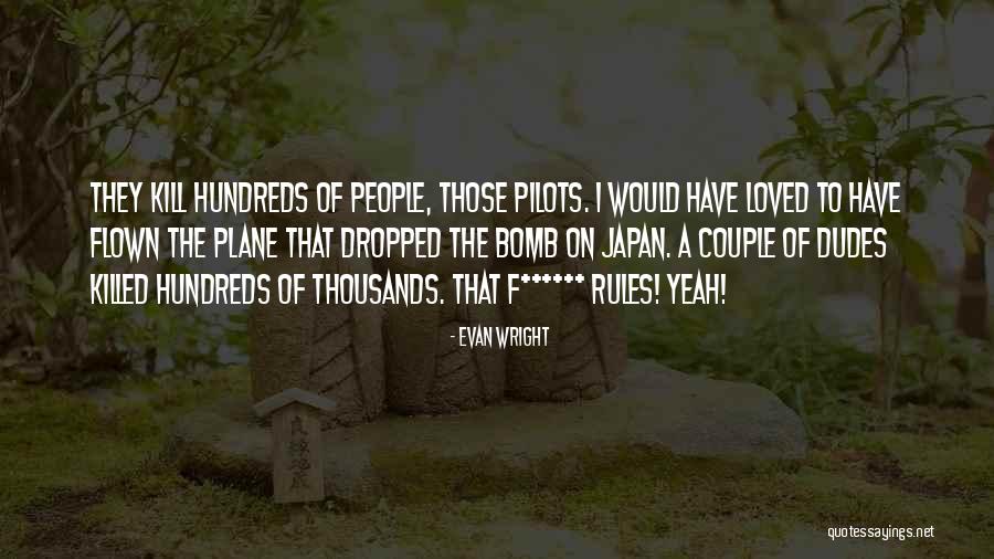 Military Pilots Quotes By Evan Wright