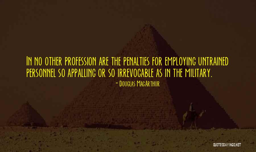 Military Profession Quotes By Douglas MacArthur