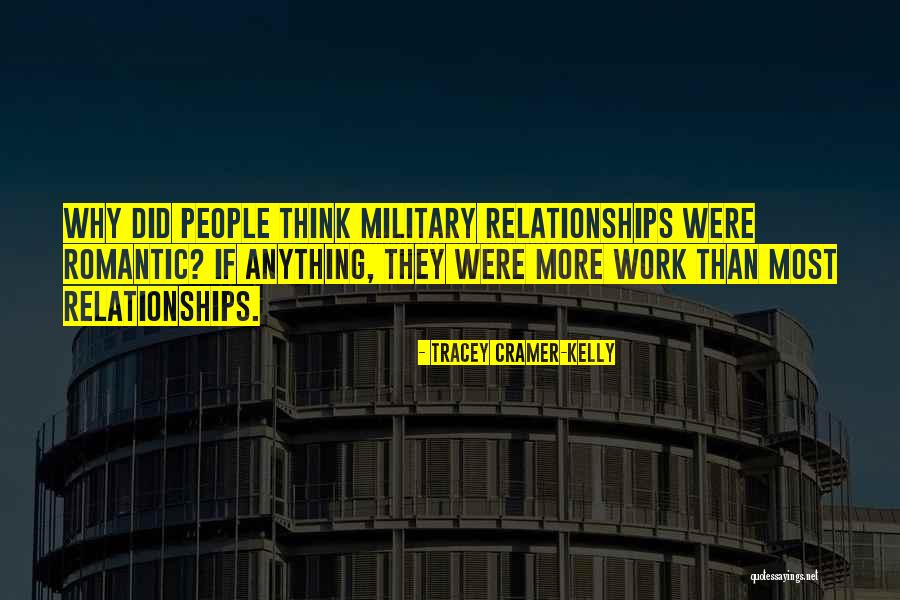 Military Relationships Quotes By Tracey Cramer-Kelly Military Relationships Quotes By Tracey Cramer-Kelly