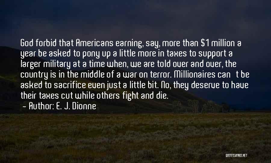 Military Sacrifice Quotes By E. J. Dionne