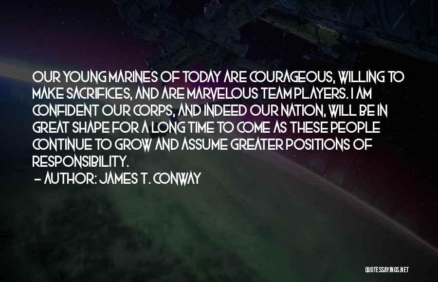 Military Sacrifices Quotes By James T. Conway