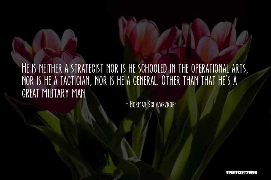 Military Strategist Quotes By Norman Schwarzkopf Military Strategist Quotes By Norman Schwarzkopf