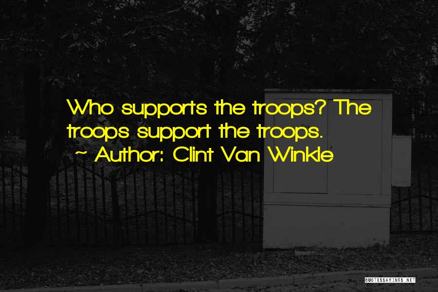 Military Support Quotes By Clint Van Winkle