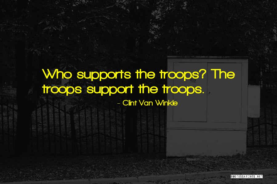 Military Support Quotes By Clint Van Winkle Military Support Quotes By Clint Van Winkle