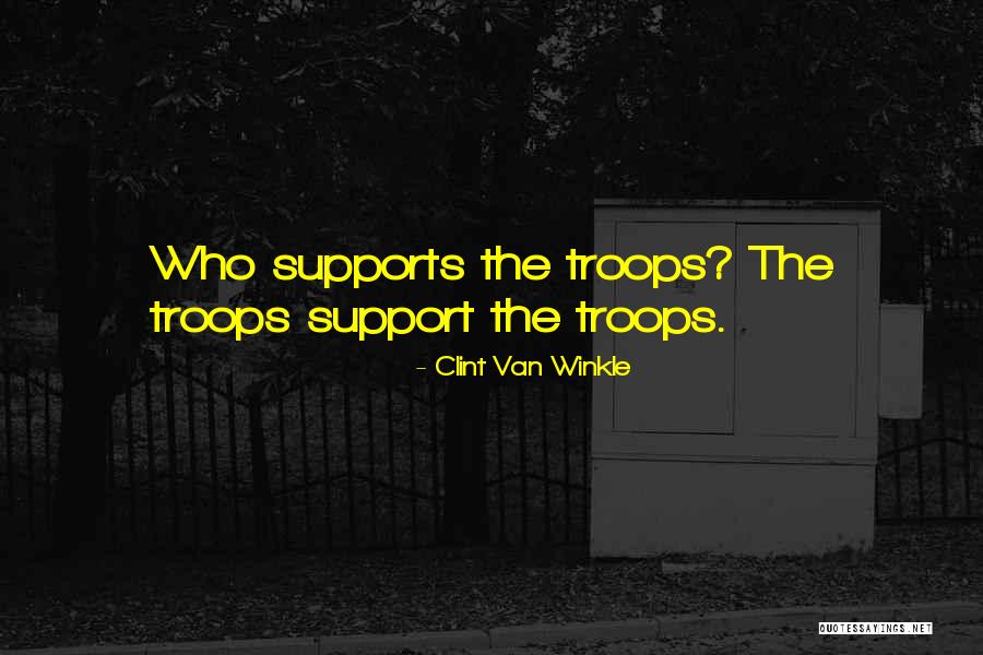 Military Support Quotes By Clint Van Winkle