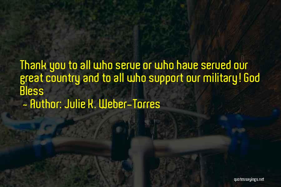 Military Support Quotes By Julie K. Weber-Torres