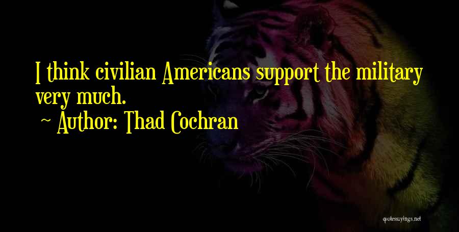 Military Support Quotes By Thad Cochran