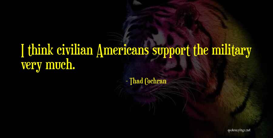 Military Support Quotes By Thad Cochran