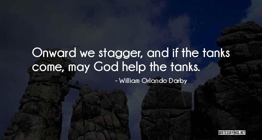 Military Tanks Quotes By William Orlando Darby Military Tanks Quotes By William Orlando Darby