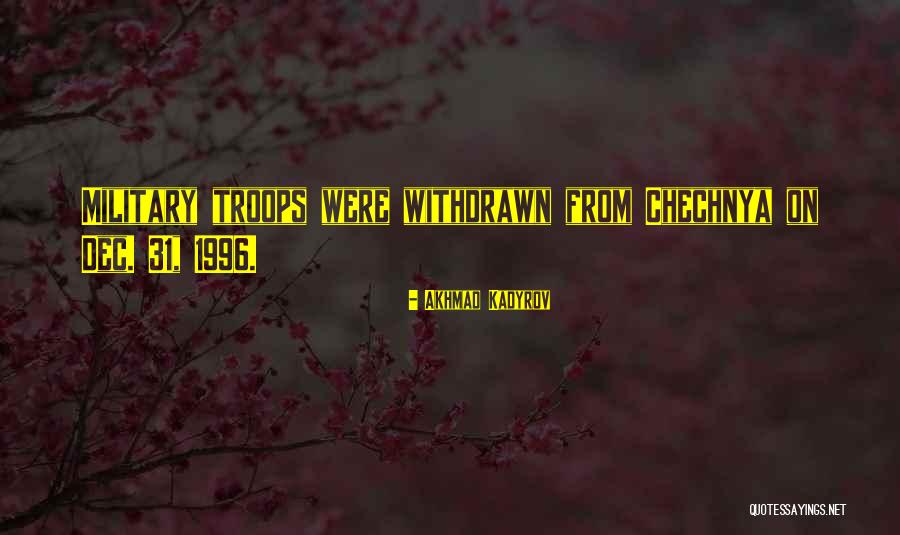 Military Troops Quotes By Akhmad Kadyrov Military Troops Quotes By Akhmad Kadyrov