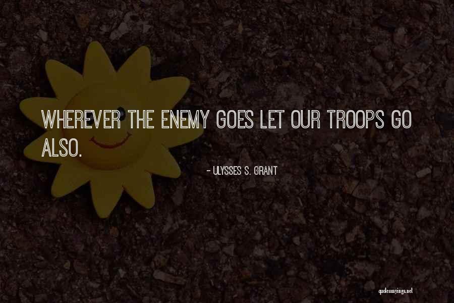 Military Troops Quotes By Ulysses S. Grant