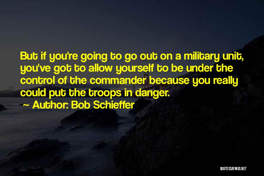 Military Unit Quotes By Bob Schieffer