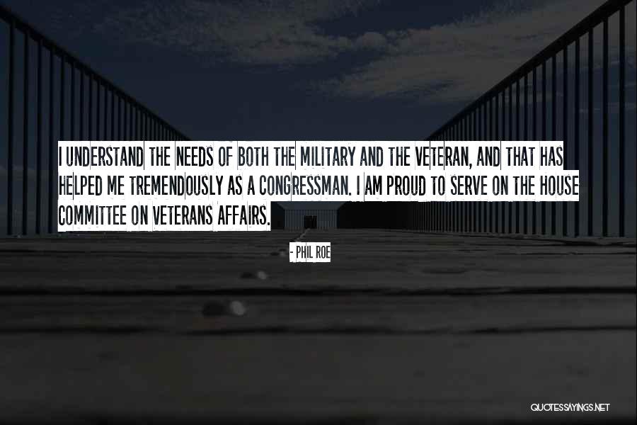 Military Veterans Quotes By Phil Roe Military Veterans Quotes By Phil Roe