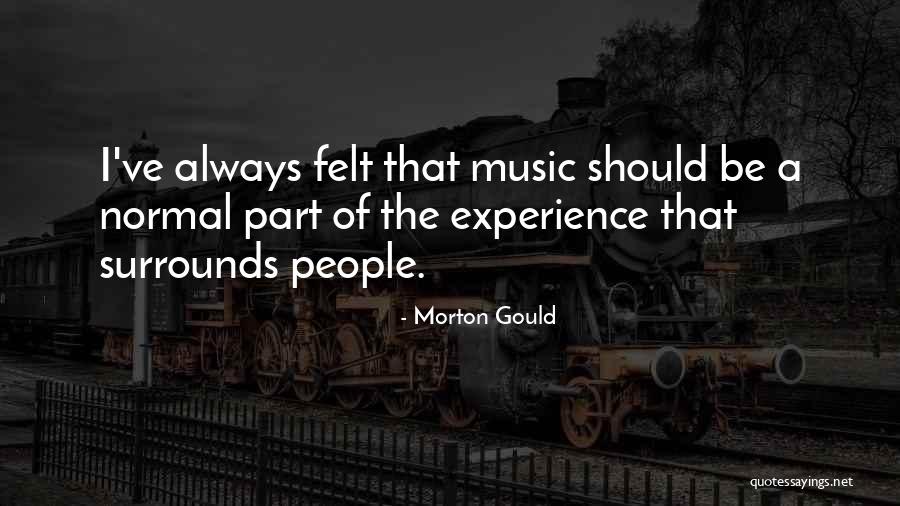 Militzer Ela Quotes By Morton Gould Militzer Ela Quotes By Morton Gould