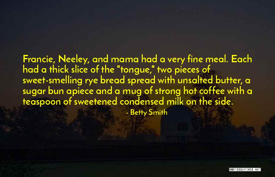Milk And Coffee Quotes By Betty Smith Milk And Coffee Quotes By Betty Smith