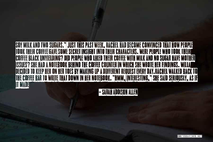 Milk And Coffee Quotes By Sarah Addison Allen Milk And Coffee Quotes By Sarah Addison Allen