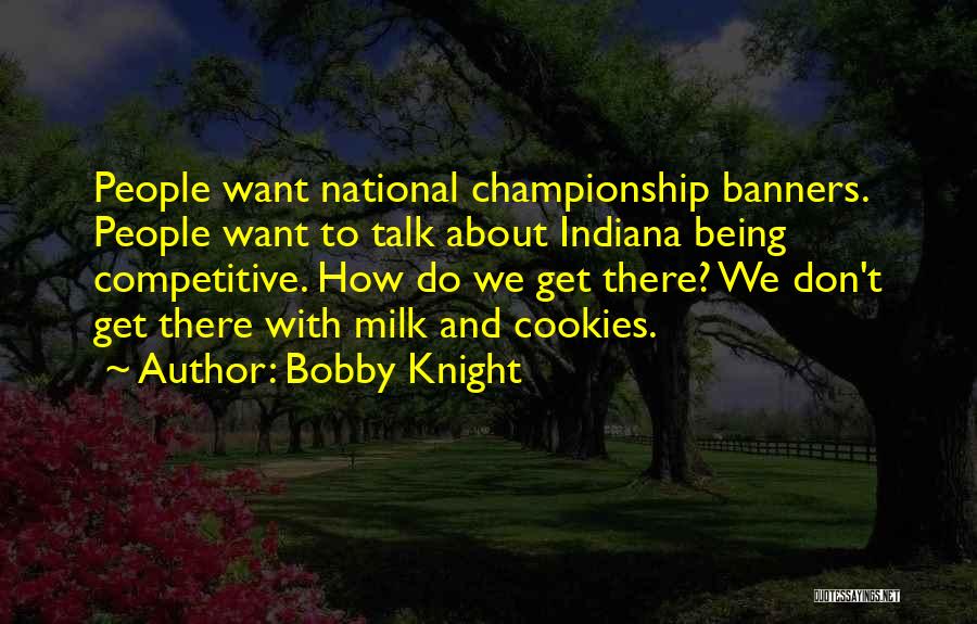 Milk And Cookies Quotes By Bobby Knight