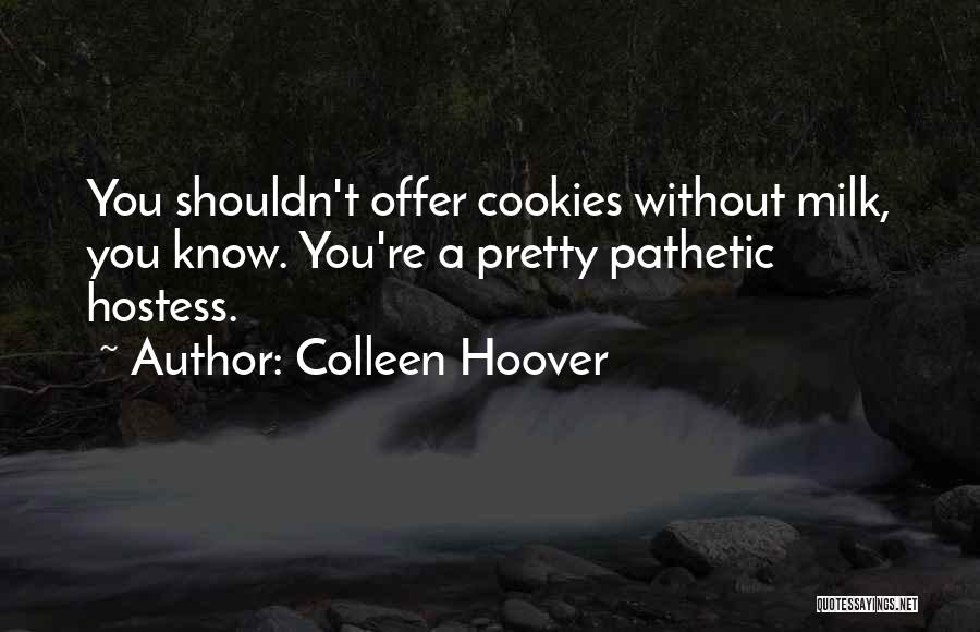 Milk And Cookies Quotes By Colleen Hoover