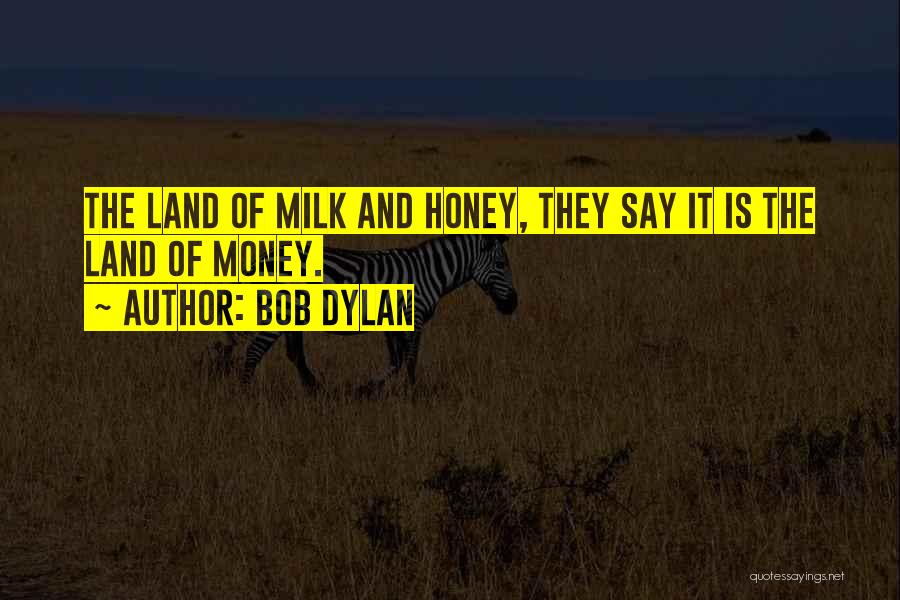 Milk And Honey Quotes By Bob Dylan