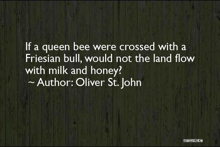 Milk And Honey Quotes By Oliver St. John