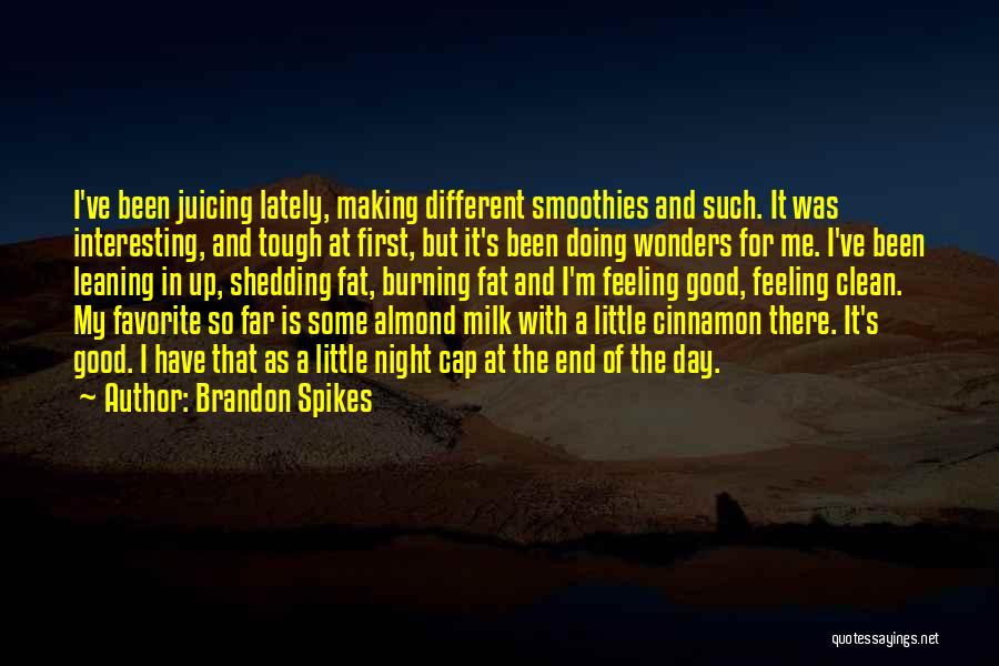 Milk At Night Quotes By Brandon Spikes