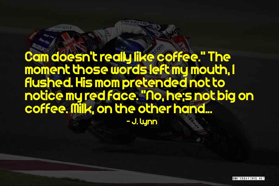 Milk Big Mouth Quotes By J. Lynn Milk Big Mouth Quotes By J. Lynn