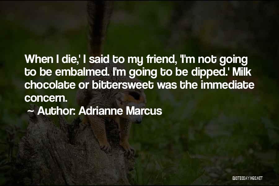 Milk Chocolate Quotes By Adrianne Marcus