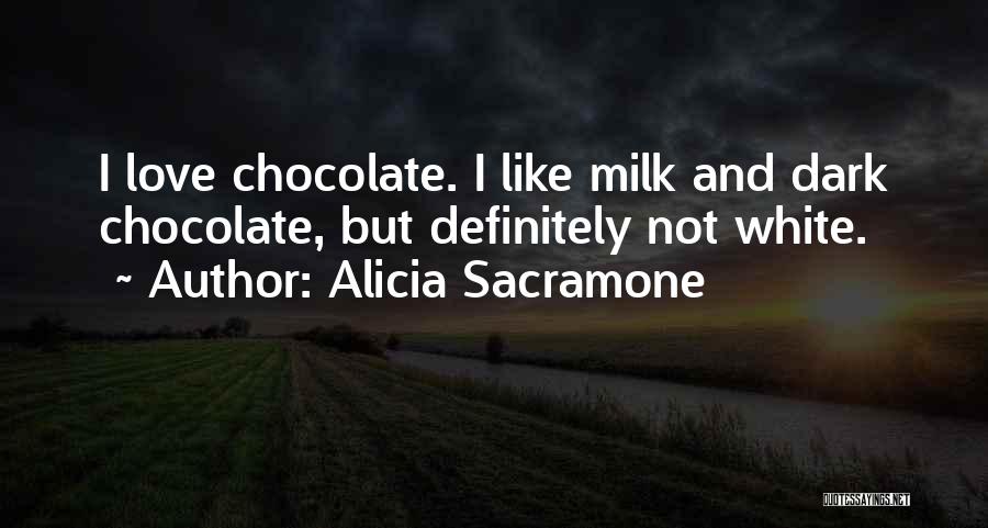 Milk Chocolate Quotes By Alicia Sacramone