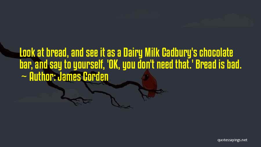 Milk Chocolate Quotes By James Corden