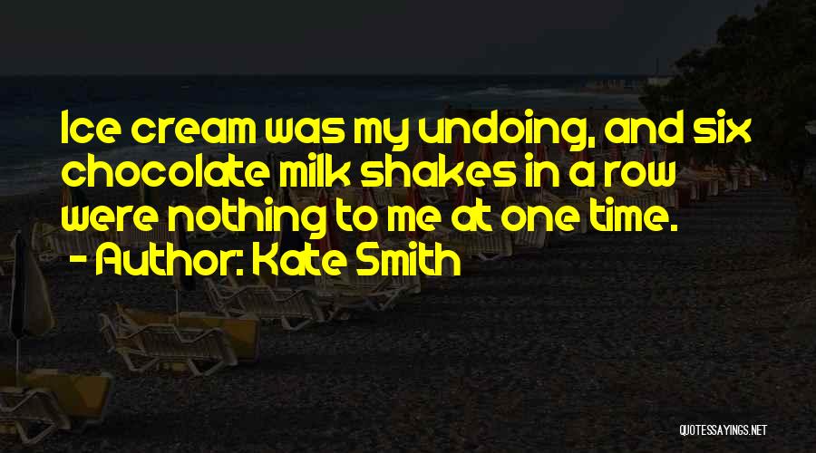 Milk Chocolate Quotes By Kate Smith
