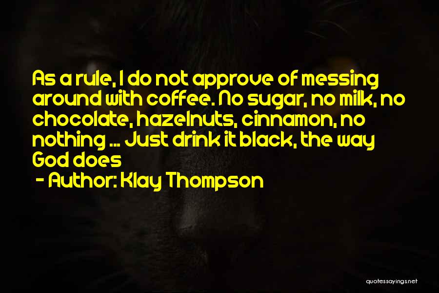 Milk Chocolate Quotes By Klay Thompson