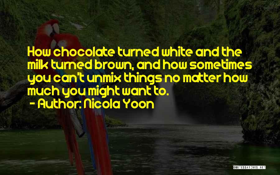 Milk Chocolate Quotes By Nicola Yoon