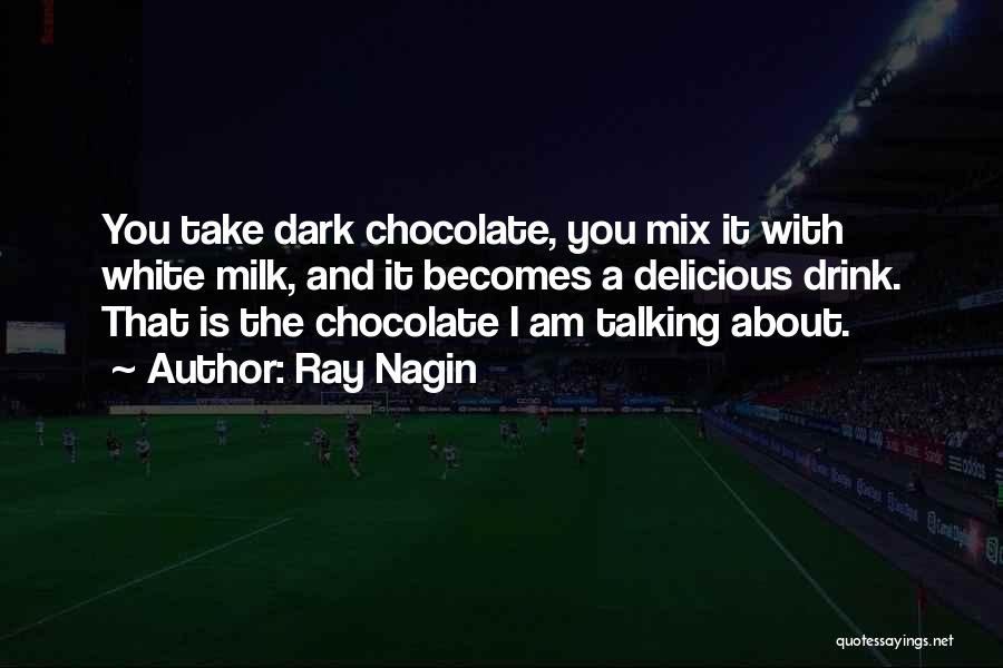 Milk Chocolate Quotes By Ray Nagin