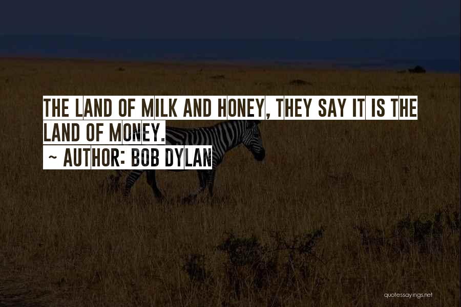 Milk Honey Quotes By Bob Dylan