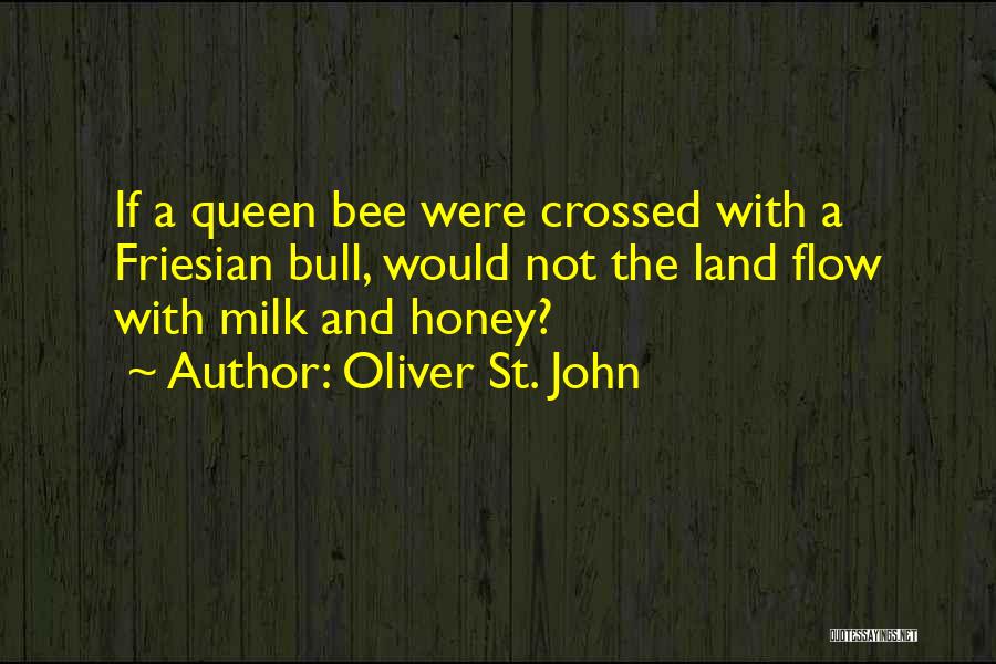 Milk Honey Quotes By Oliver St. John