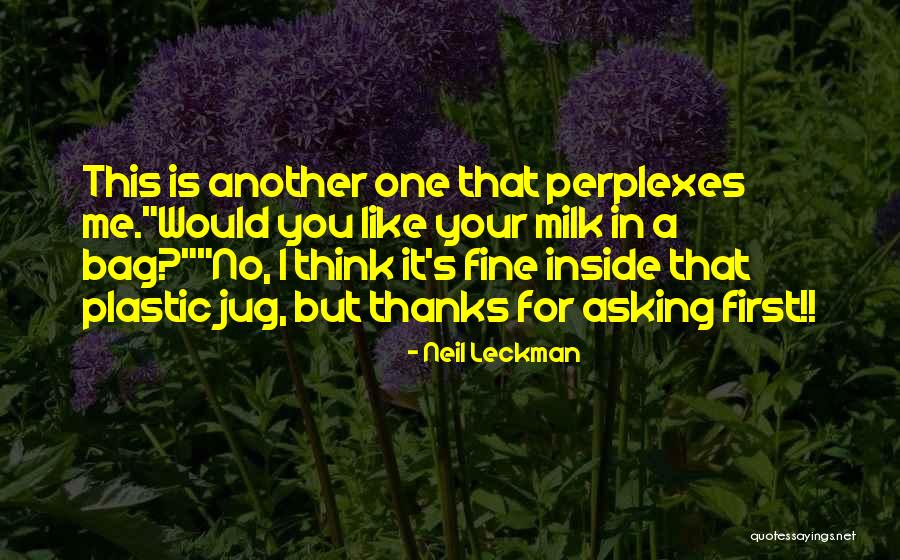 Milk Jug Quotes By Neil Leckman Milk Jug Quotes By Neil Leckman