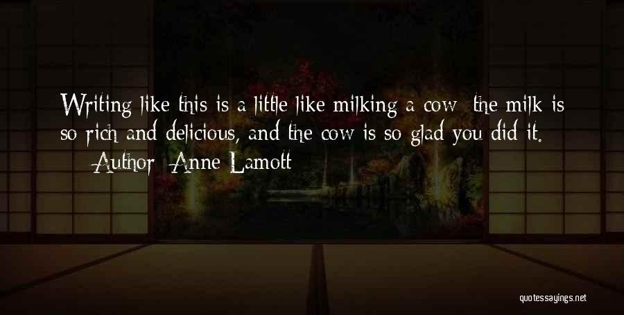 Milk Like A Cow Quotes By Anne Lamott