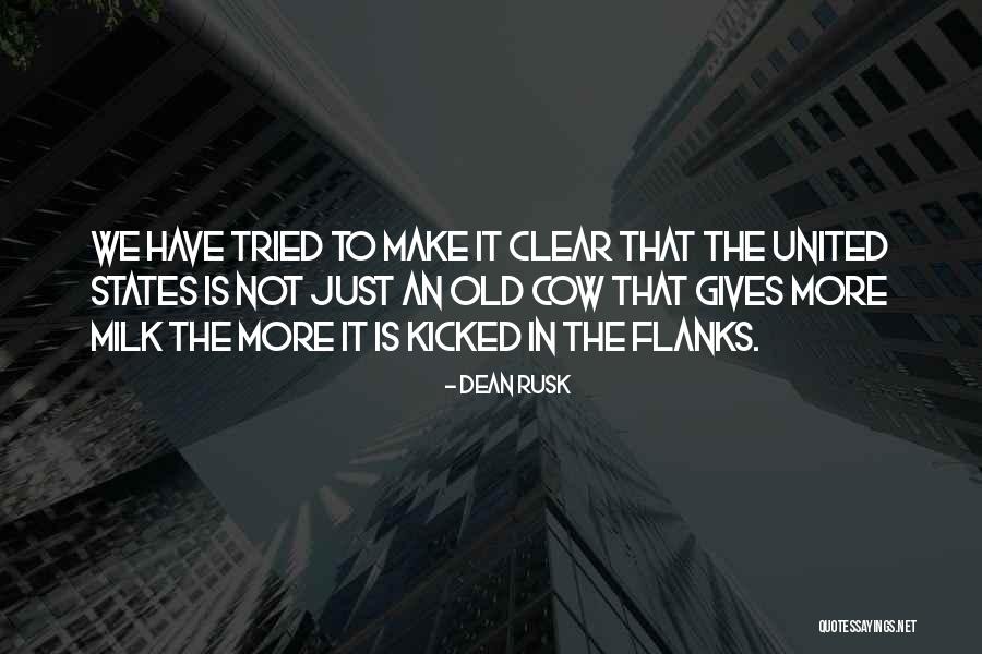 Milk The Cow Quotes By Dean Rusk Milk The Cow Quotes By Dean Rusk