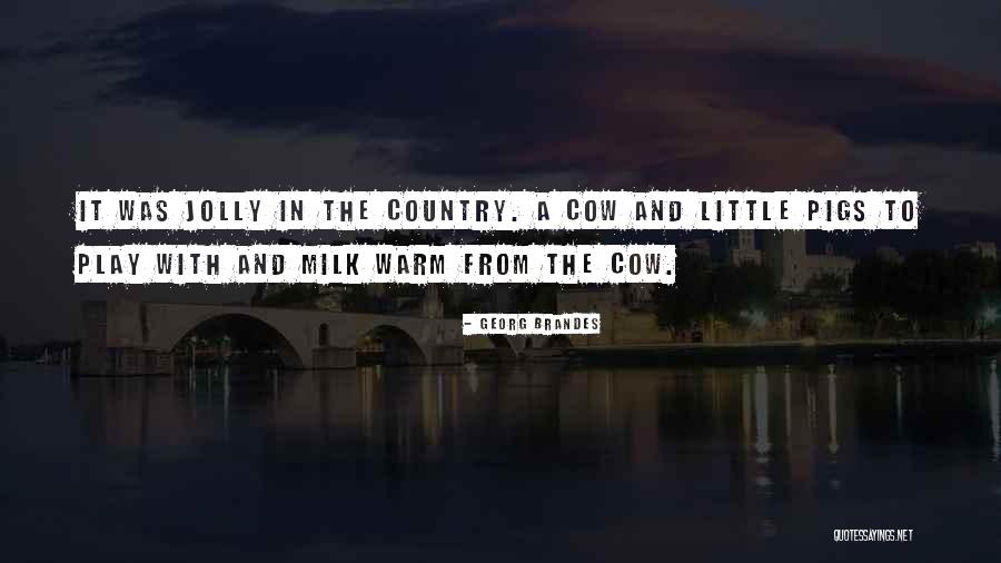 Milk The Cow Quotes By Georg Brandes Milk The Cow Quotes By Georg Brandes