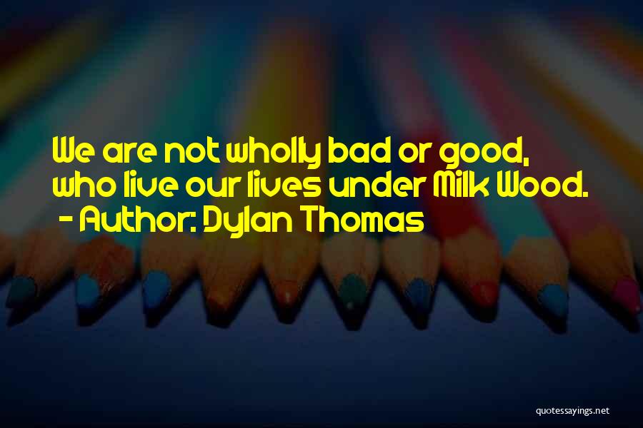 Milk Wood Quotes By Dylan Thomas