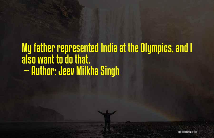 Milkha Singh Quotes By Jeev Milkha Singh