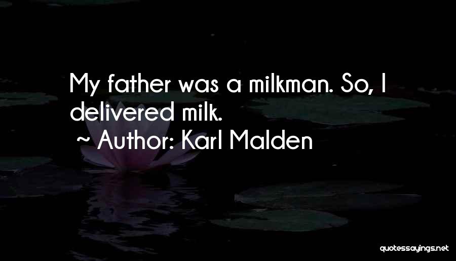 Milkman Quotes By Karl Malden