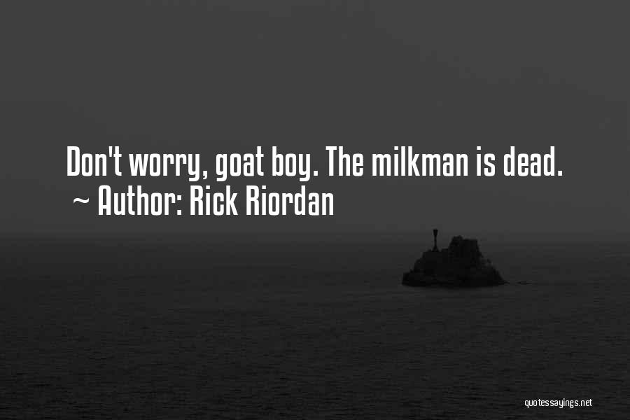 Milkman Quotes By Rick Riordan