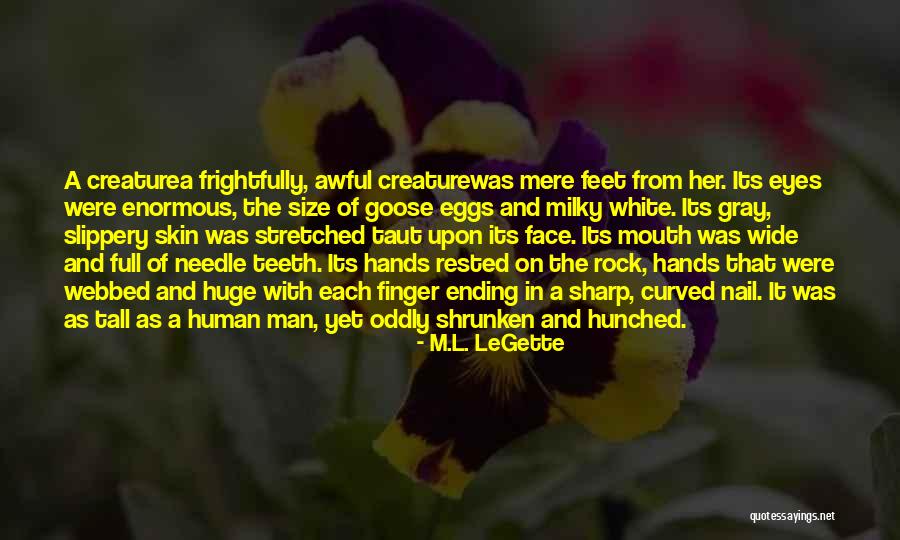 Milky Skin Quotes By M.L. LeGette Milky Skin Quotes By M.L. LeGette