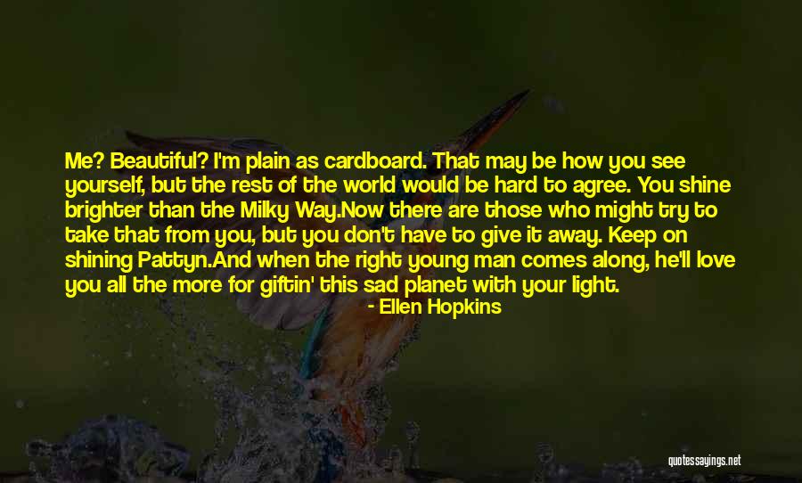 Milky Way Love Quotes By Ellen Hopkins