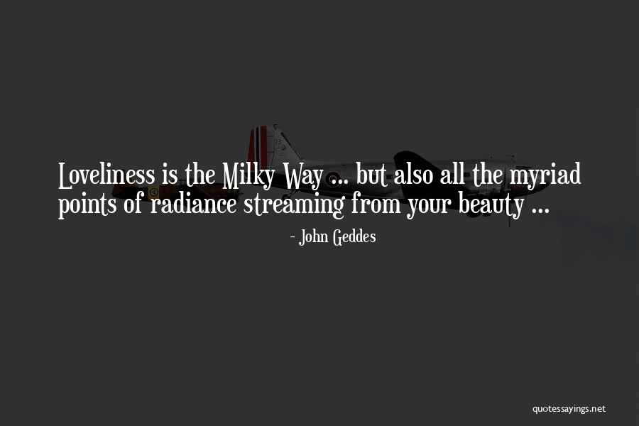 Milky Way Love Quotes By John Geddes