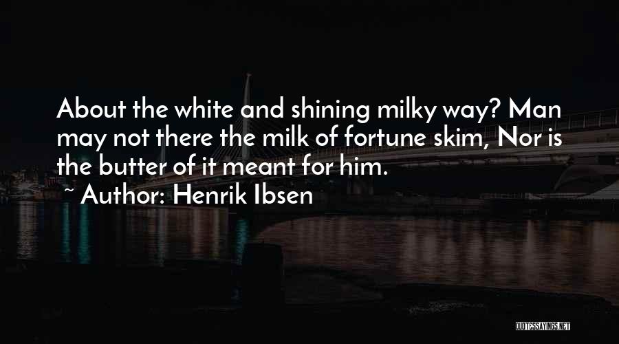 Milky Way Quotes By Henrik Ibsen