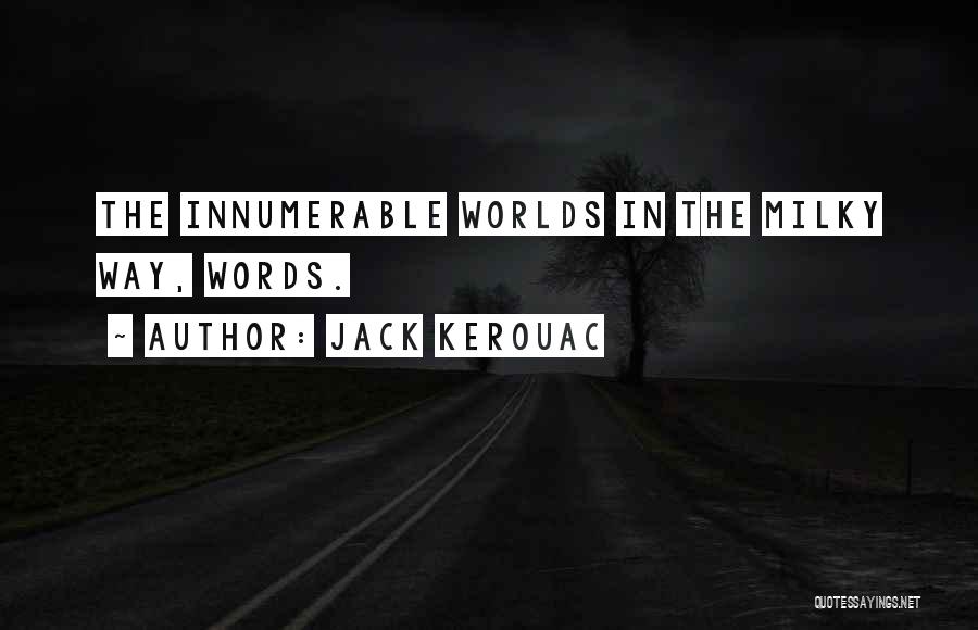 Milky Way Quotes By Jack Kerouac